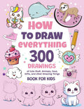 How To Draw Everything | 300 Cute Drawings of Animals, Food & Gifts | Kids' Art Book