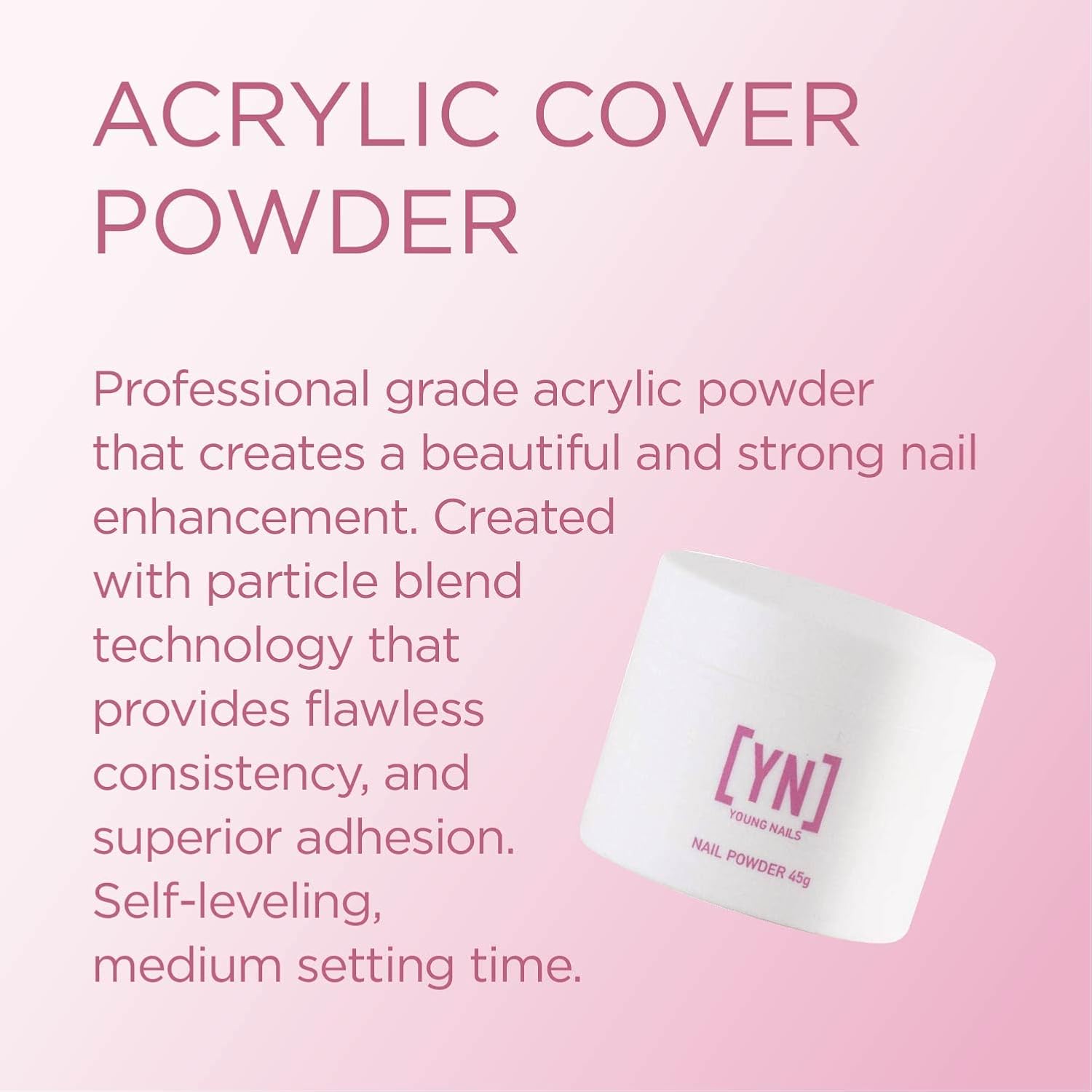 Young Nails Acrylic Powder - Flawless Consistency & Superior Adhesion - Fast Setting in 75 Seconds - Available in 45g, 85g, 660g Sizes