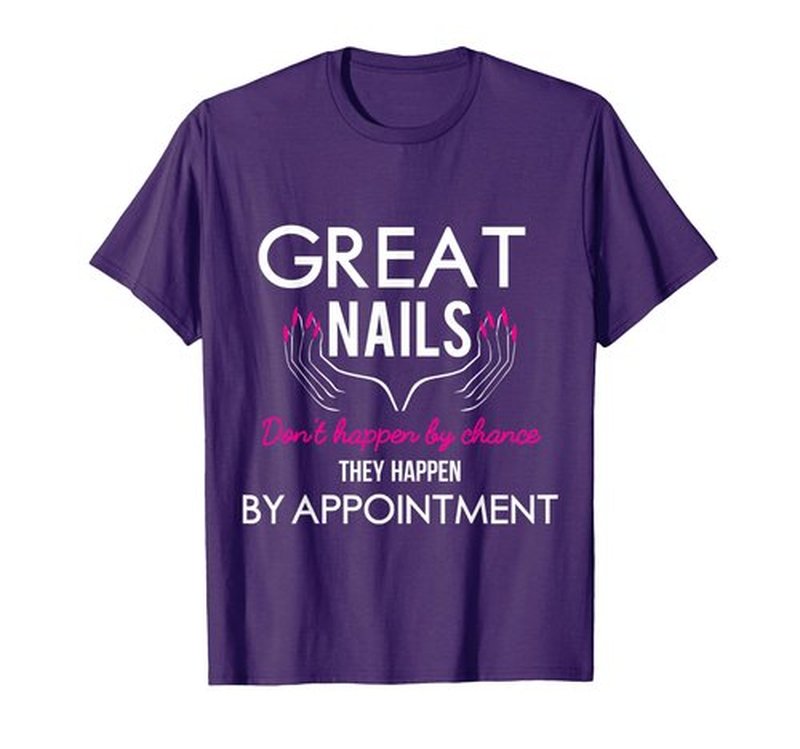 Great Nail Don't Happen By Chance Funny Nail Tech Women T-Shirt