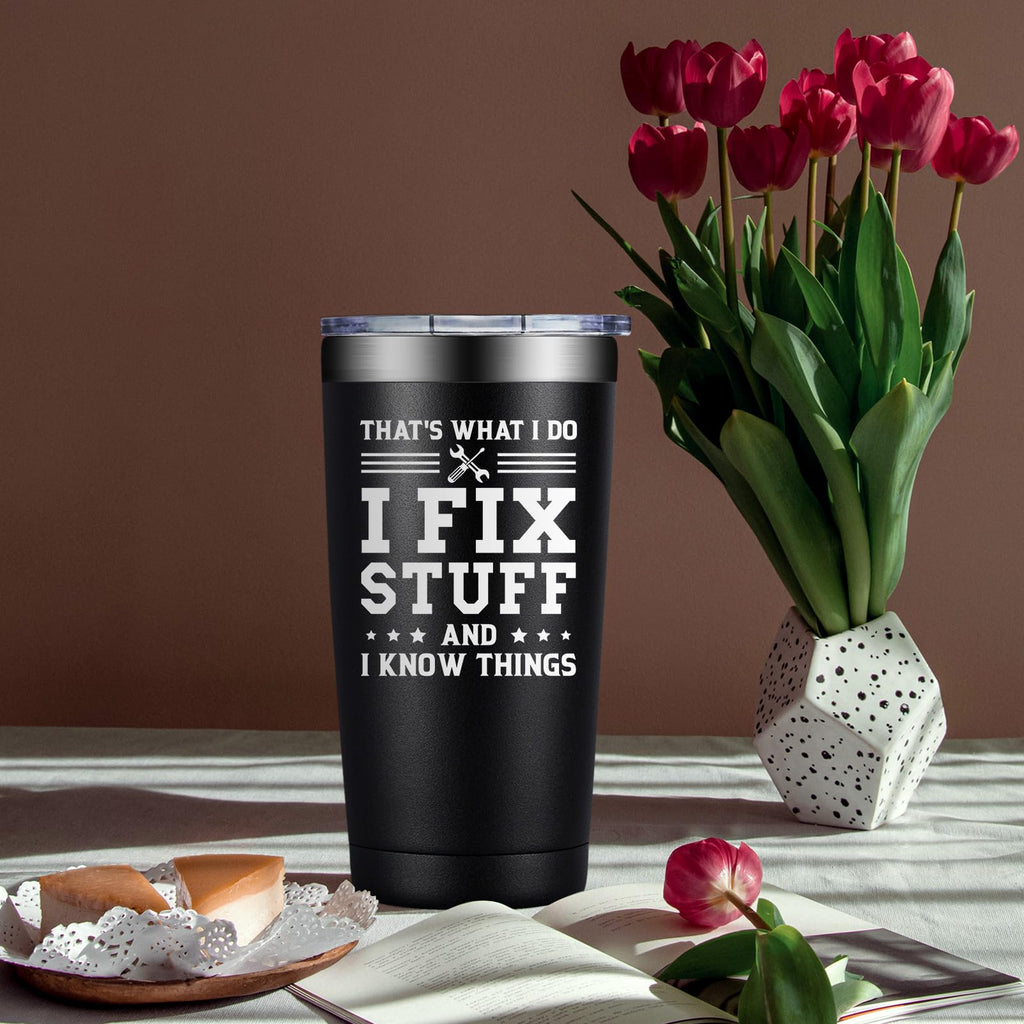 DOEARTE Fathers Day Gift for Dad from Daughter, Son - I Fix Stuff and I Know Things - Birthday Gifts for Men, Male, Husband, Grandpa - Gifts for Men for Who Have Everything - 20oz Men Tumbler