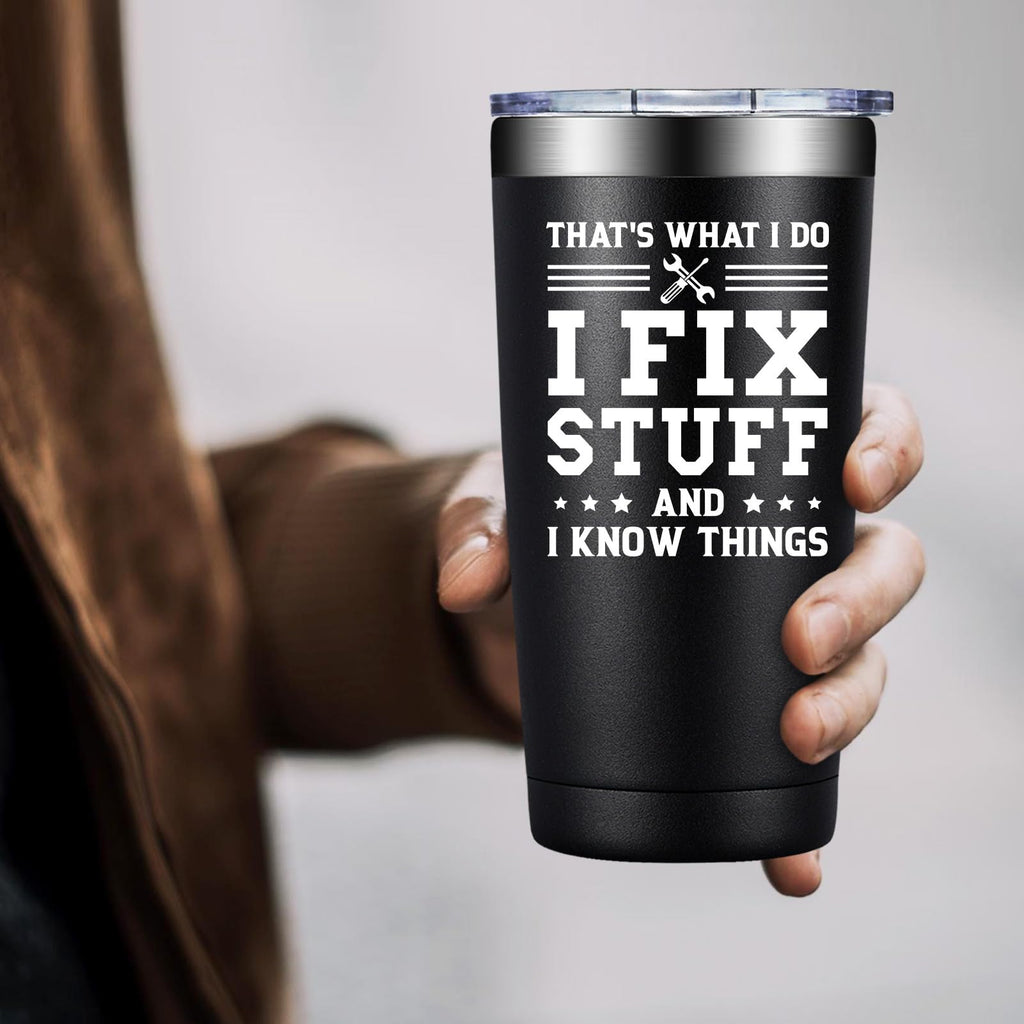 DOEARTE Fathers Day Gift for Dad from Daughter, Son - I Fix Stuff and I Know Things - Birthday Gifts for Men, Male, Husband, Grandpa - Gifts for Men for Who Have Everything - 20oz Men Tumbler