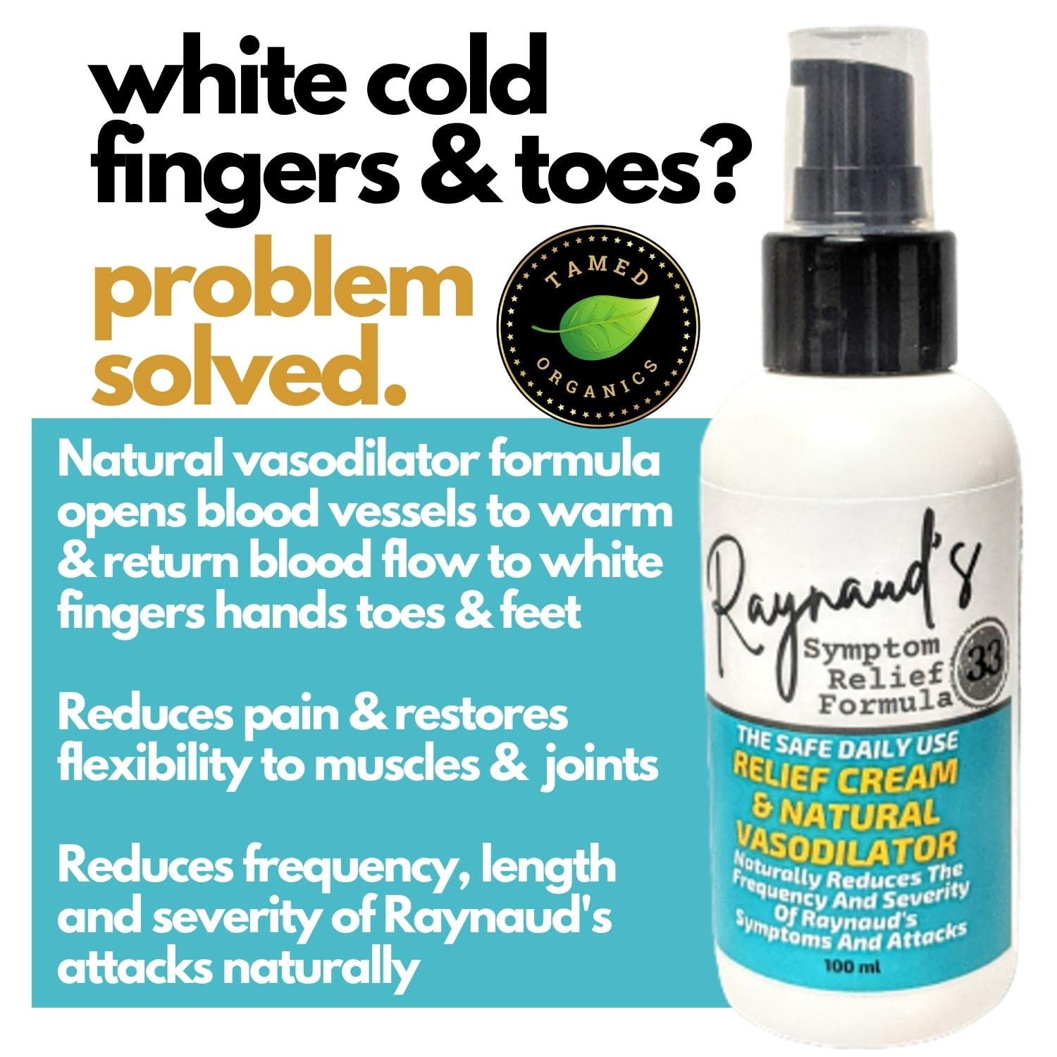 Tamed Organics Raynaud's Symptom Relief Topical Treatment Cream Get Rid of Painful Cold White Stiff Fingers and Toes. Natural Vasodilator Formula Improves Circulation and Warms Hands and feet.