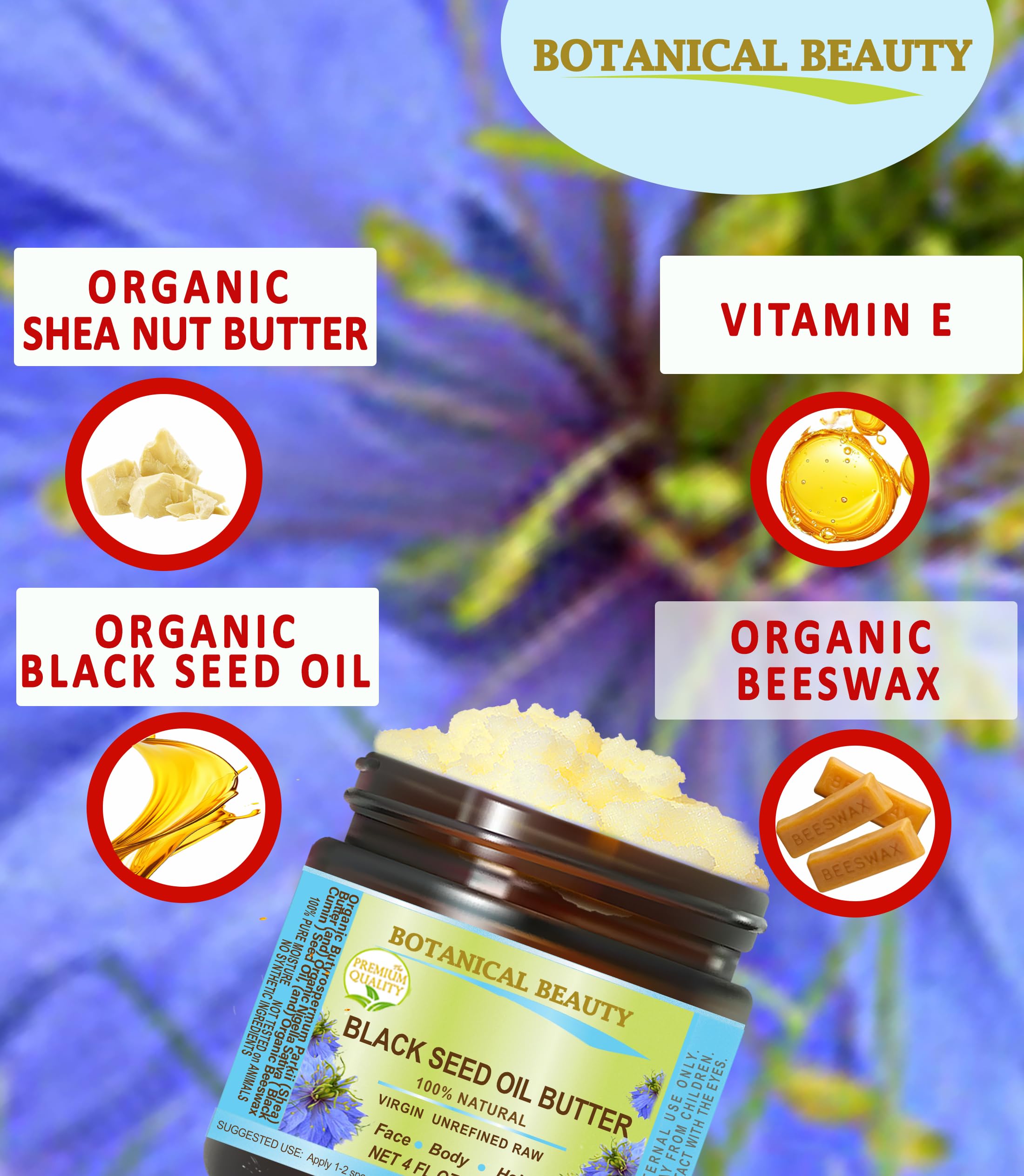 Botanical Beauty BLACK SEED OIL BUTTER 100% Natural Pure Virgin Unrefined Raw for FACE, SKIN, BODY, HAIR, NAILS, DRY SKIN. Organic Black Seed Oil, Shea Nut Butter, Vitamin E, Beeswax. 4 Fl oz 120 ml