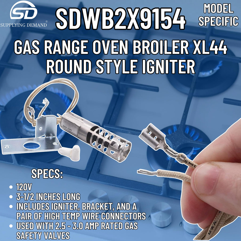 Supplying Demand WB2X9154 WB13K10027 Gas Range Oven Broiler XL44 Round Style Igniter Replacement 120V Model Specific Not Universal