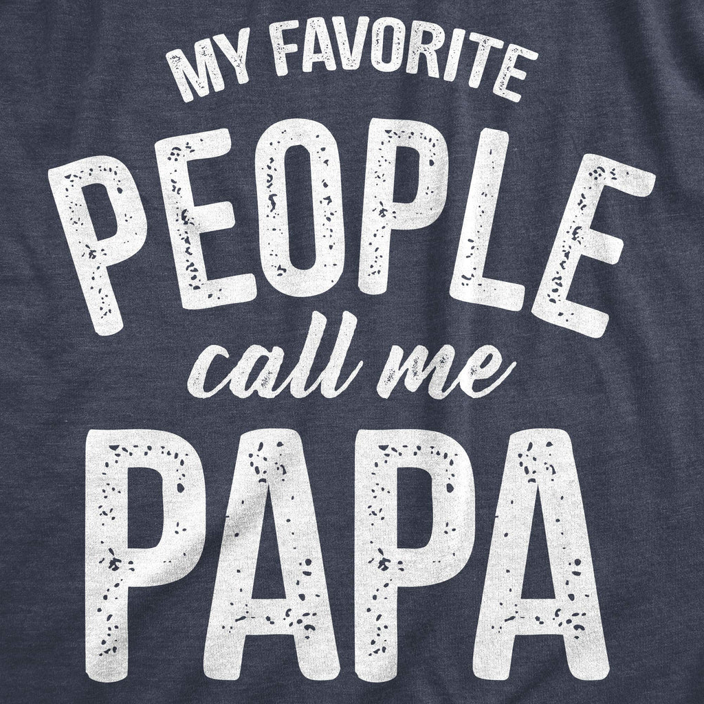 Crazy Dog Mens My Favorite People Call Me Papa T Shirt Funny Cute Humor Tee Fathers Day Family Shirt Best Dad Ever Tshirt Heather Navy XL